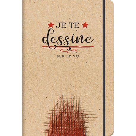 JE TE DESSINE SUR LE VIF - CARNET DE CROQUIS