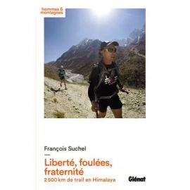 LIBERTE, FOULEES, FRATERNITE 2500KM DE TRAIL EN HIMALAYA