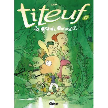 TITEUF : LA GRANDE AVENTURE TOME 17