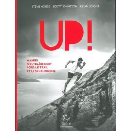UP ! MANUEL D'ENTRAINEMENT POUR LE TRAIL ET LE SKI-ALPINISME