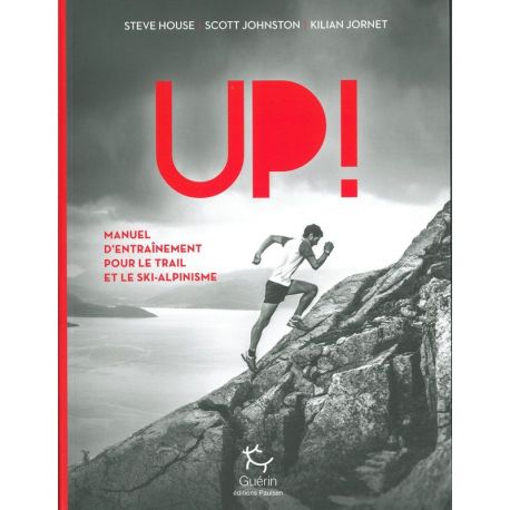 UP ! MANUEL D'ENTRAINEMENT POUR LE TRAIL ET LE SKI-ALPINISME