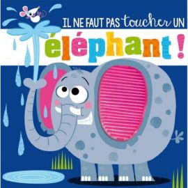 IL NE FAUT PAS TOUCHER UN ELEPHANT