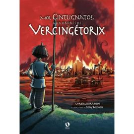 MOI, CINTUGNATOS AUX ORDRES DE VERCINGETORIX