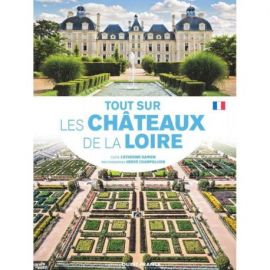 TOUT SUR LES CHATEAUX DE LA LOIRE