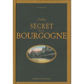 GUIDE SECRET DE LA BOURGOGNE