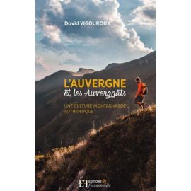 L'AUVERGNE ET LES AUVERGNATS UNE CULTURE MONTAGNARDE AUTHENTIQUE