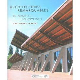 ARCHITECTURES REMARQUABLES DU XXEME SIECLE EN AUVERGNE