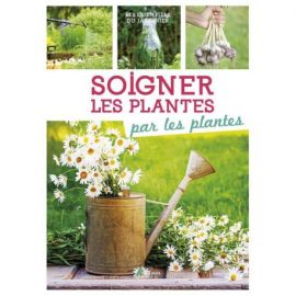 SOIGNER LES PLANTES PAR LES PLANTES