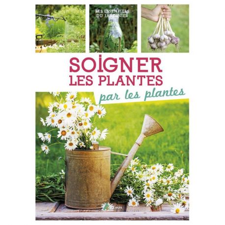 SOIGNER LES PLANTES PAR LES PLANTES