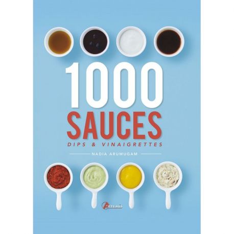 1000 SAUCES, DIPS & VINAIGRETTES
