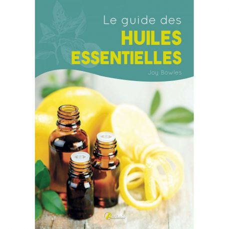 LE GUIDE DES HUILES ESSENTIELLES