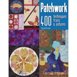 PATCHWORK - 400 TECHNIQUES TRUCS ET ASTUCES