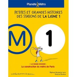 PLANETE METRO LIGNE 1 - PETITES ET GRANDES HISTOIRES DES STATIONS