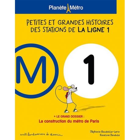 PLANETE METRO LIGNE 1 - PETITES ET GRANDES HISTOIRES DES STATIONS