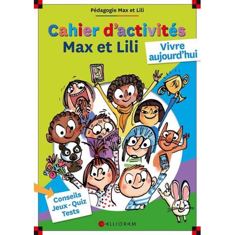 CAHIER D'ACTIVITES - MAX ET LILI VIVRE AUJOURD'HUI