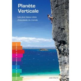 PLANETE VERTICALE LES PLUS BEAUX SITES D'ESCALADE DU MONDE