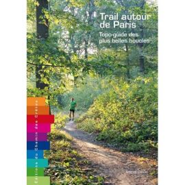 TRAIL AUTOUR DE PARIS - TOPO-GUIDE DES PLUS BELLES