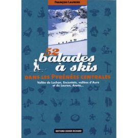 DANS LES PYRENEES CENTRALES 52 BALADES A SKIS