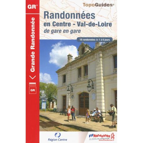 RANDONNEES EN CENTRE VAL DE LOIRE DE GARE EN GARE 300