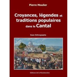 CROYANCES LEGENDES ET TRADITIONS POPULAIRES DANS LE CANTAL