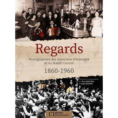 REGARDS PHOTOGRAPHIES 1860 1960 MUSICIENS D'AUVERGNE