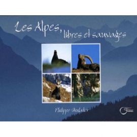 LES ALPES LIBRES ET SAUVAGES