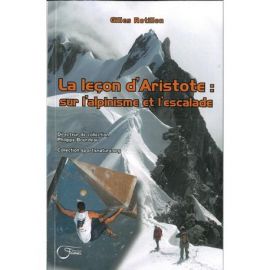 LA LECON D'ARISTOTE: SUR L'ALPINISME ET L'ESCALADE