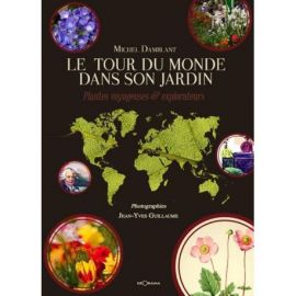 LE TOUR DU MONDE DANS SON JARDIN PLANTES VOYAGEUSES ET EXPLORATEURS