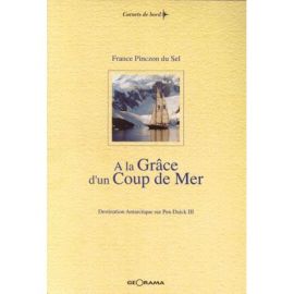A LA GRACE D'UN COUP DE MER DESTINATION ANTARTIQUE PENDUIC