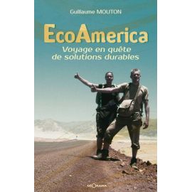 ECOAMERICA VOYAGE EN QUETE DE SOLUTIONS DURABLES