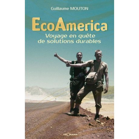 ECOAMERICA VOYAGE EN QUETE DE SOLUTIONS DURABLES