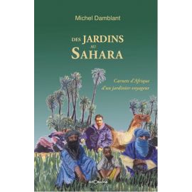 DES JARDINS AU SAHARA CARNETS D'AFRIQUE D'UN JARDINIER VOYAGEUR
