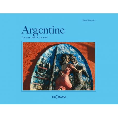 ARGENTINE LA CONQUETE DU SUD