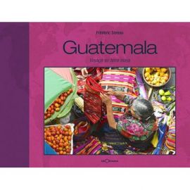 GUATEMALA VOYAGE EN TERRE MAYA