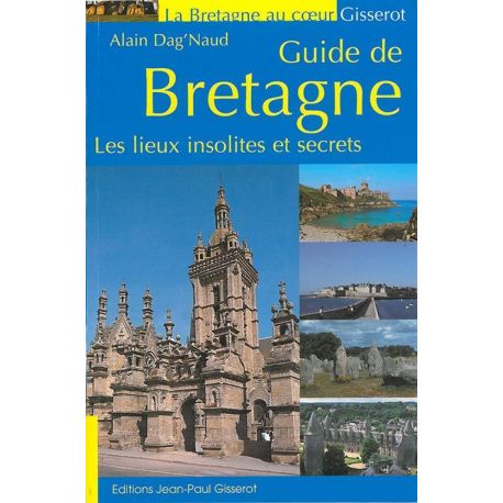 GUIDE DE BRETAGNE LES LIEUX INSOLITES ET SECRET