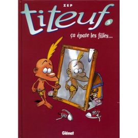 TITEUF : CA EPATE LES FILLES TOME 3