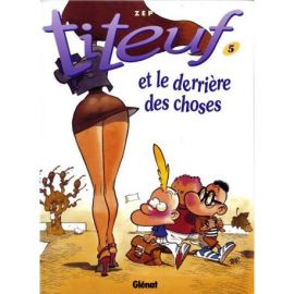 TITEUF : LE DERRIERE DES CHOSES TOME 5