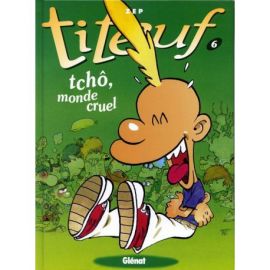 TITEUF : TCHO MONDE CRUEL TOME 6
