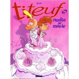 TITEUF : NADIA SE MARIE TOME 10