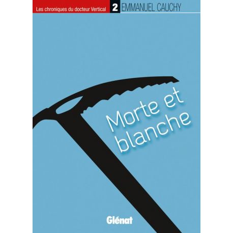 MORTE ET BLANCHE CHRONIQUES DU DOCTEUR VERTICAL T2