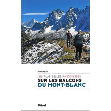 SUR LES BALCONS DU MONT BLANC LES PLUS BELLES RANDONNEES