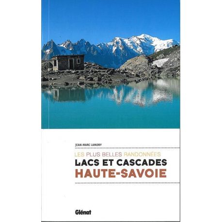 LACS ET CASCADES DE HAUTE SAVOIE LES PLUS BELLES RANDONNEES
