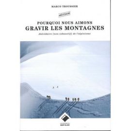 POURQUOI NOUS AIMONS GRAVIR LES MONTAGNES