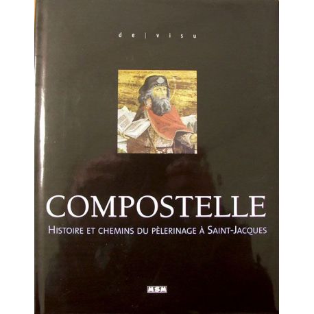 COMPOSTELLE, HISTOIRE ET CHEMINS DU PELERINAGE
