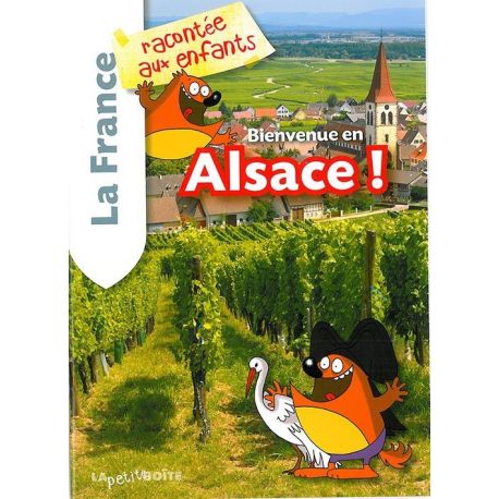 BIENVENUE EN ALSACE LA FRANCE RACONTEE AUX ENFANTS