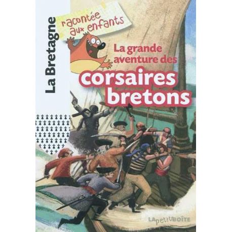 LA GRANDE AVENTURE DES CORSAIRES BRETONS LA BRETAGNE