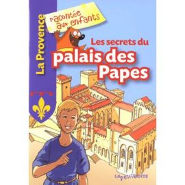 LES SECRETS DU PALAIS DES PAPES LA PROVENCE