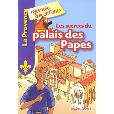 LES SECRETS DU PALAIS DES PAPES LA PROVENCE
