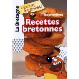TES PREMIERES RECETTES BRETONNES LA BRETAGNE