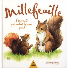 MILLEFEUILLE L'ECUREUIL QUI VOULAIT DEVENIR GRAND